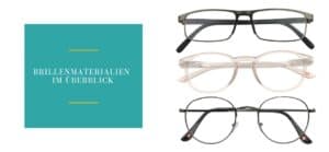 Welches Brillenmaterial passt zu Ihnen?