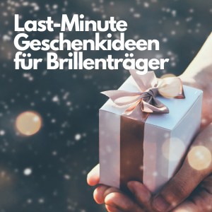 Last-Minute Geschenkideen für Brillenträger Praktisch und Nützlich